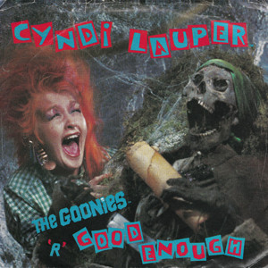 The Goonies ‘R’ Good Enough - Cyndi Lauper