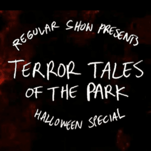 Terror Tales of the Park (Script) - Regular Show