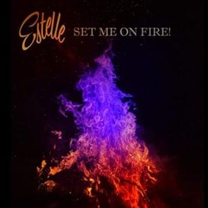 Set Me On Fire - Estelle