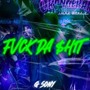 FVCK DA $H1T - G Sony