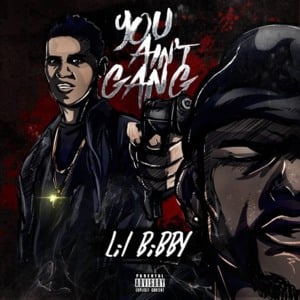 You Ain’t Gang - Lil Bibby