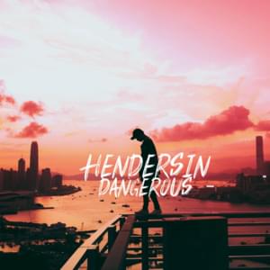 Dangerous - Hendersin