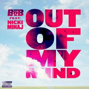 Out of My Mind - B.o.B (Ft. Nicki Minaj)