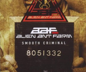 Smooth Criminal - Alien Ant Farm