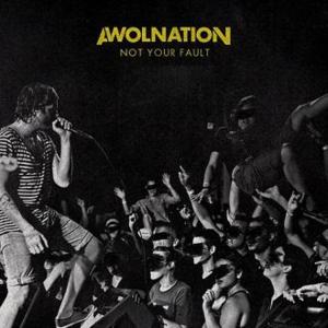 Not Your Fault - AWOLNATION