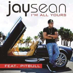 I’m All Yours - Jay Sean (Ft. Pitbull)