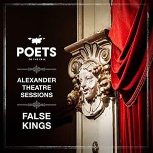 False Kings  (Alexander Theatre Sessions) - Poets of the Fall