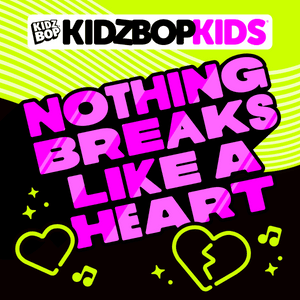 Nothing Breaks Like a Heart (US Version) - KIDZ BOP Kids