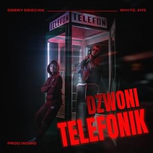 Dzwoni telefonik - Dobry Dzieciak (Ft. White 2115)