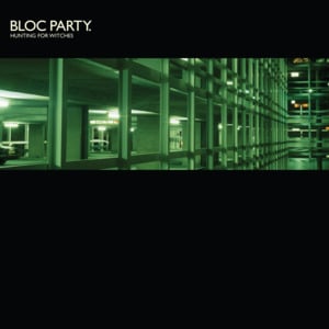 Hunting for Witches - Bloc Party