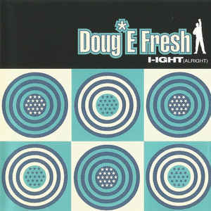 I-Ight (Alright) - Doug E. Fresh