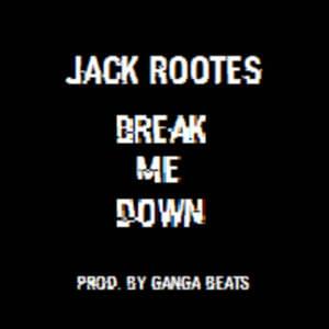 Break Me Down - Jack Rootes