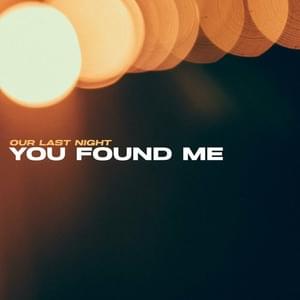 You Found Me - Our Last Night