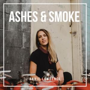 Ashes & Smoke - Annie Lawrence (Ft. Carly Bannister & Ellie Holcomb)