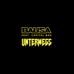 Unterwegs - Bausa (Ft. Capital Bra)