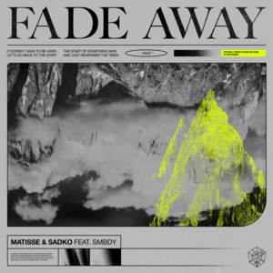 Fade Away - Matisse & Sadko (Ft. SMBDY)