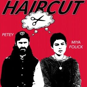 Haircut - Petey (Ft. Miya Folick)