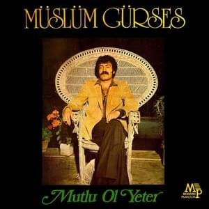 Mutlu Ol Yeter - Müslüm Gürses