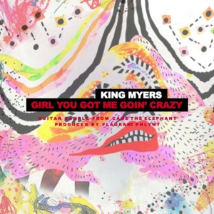 Girl You Got Me Goin’ Crazy - King Myers