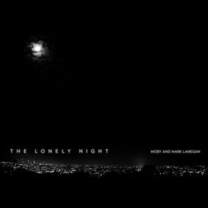 The Lonely Night (Photek Remix) - Moby (Ft. Mark Lanegan)