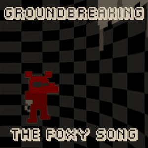 The Foxy Song - Groundbreaking