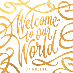 Welcome to Our World - JJ Heller