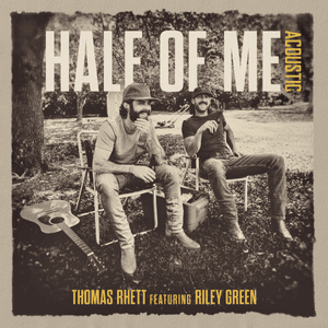 Half Of Me (Acoustic) - Thomas Rhett (Ft. Riley Green)