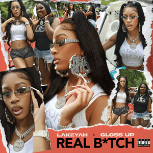 Real Bitch - Lakeyah (Ft. Gloss Up)