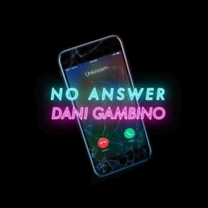 No Answer - Dani Gambino