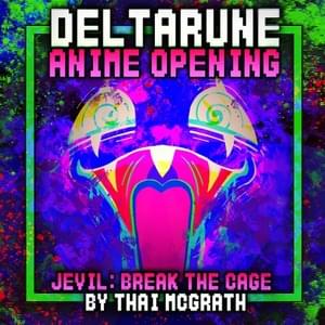 Jevil Anime Opening: Break the Cage (TV Size) - Thai McGrath