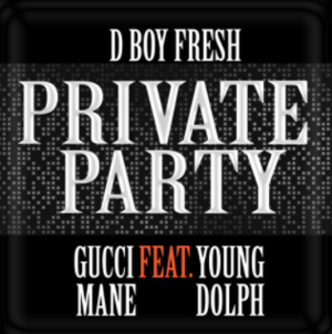 Private Party - Drumma Boy (Ft. Gucci Mane & Young Dolph)