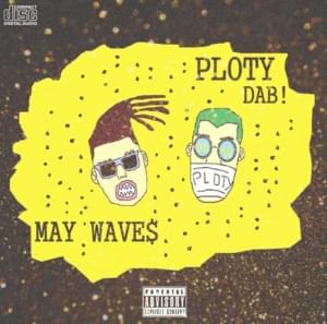 DAB! - Ploty (Ft. May Wave$)