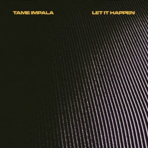 Let It Happen - Tame Impala