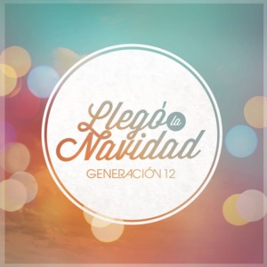 Oh Ven Bendito Emanuel - Generación 12