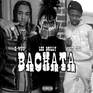 Bachata - E-Wuu (Ft. Lee Drilly & Mdot EBK)