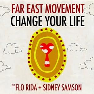 Change Your Life - Far East Movement (Ft. Flo Rida & Sidney Samson)