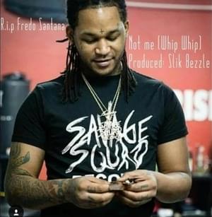 Not Me (Whip Whip) - Fredo Santana (Ft. MuddyTrapper)