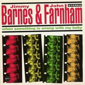 When Something Is Wrong with My Baby - Jimmy Barnes (Ft. John Farnham)