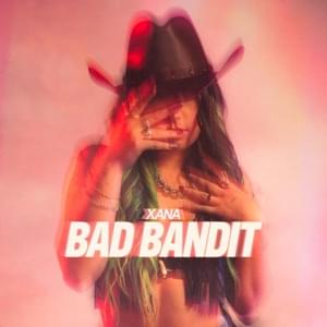 Bad Bandit - Xana