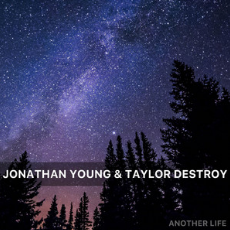 Another Life - Jonathan Young (Ft. Taylor Destroy)