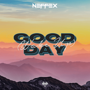 Good Day (Wake Up) - NEFFEX