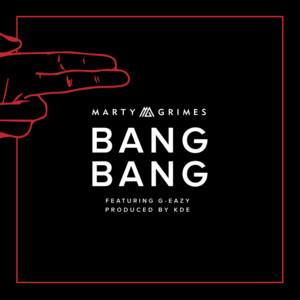 Bang Bang - Marty Grimes (Ft. G-Eazy)