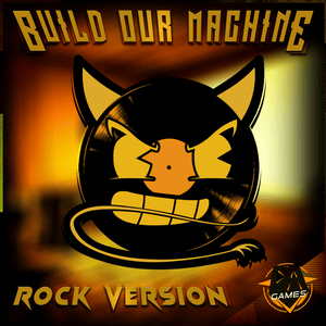 Build Our Machine (Rock Version) - DAGames