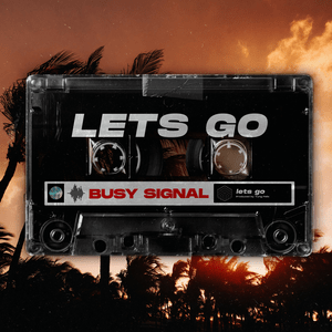 Lets Go - Busy Signal