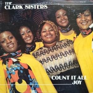 Count It All Joy - The Clark Sisters