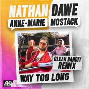 Way Too Long (Clean Bandit Remix) - Nathan Dawe, Anne-Marie & MoStack