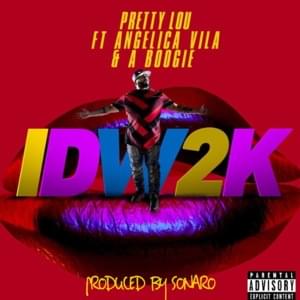 IDW2K - Pretty Lou (Ft. Angelica Vila & A Boogie wit da Hoodie)