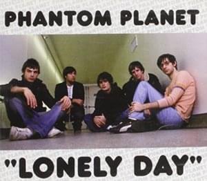 Lonely Day - Phantom Planet