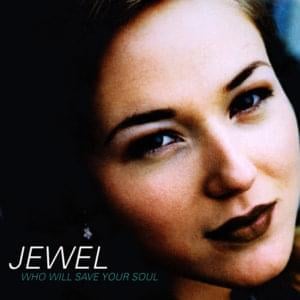 Who Will Save Your Soul - Jewel