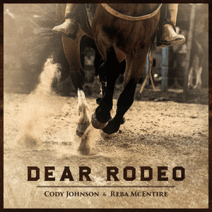 Dear Rodeo - Cody Johnson & Reba McEntire